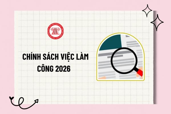Chính sách việc làm công 2026 ra sao? Tiền công đối với NLĐ tham gia việc làm công cộng đồng ra sao?