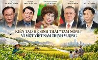 Bài 5: Kiến tạo hệ sinh thái “tam nông”: 5 đột phá biến nguồn lực thành năng lực phát triển quốc gia